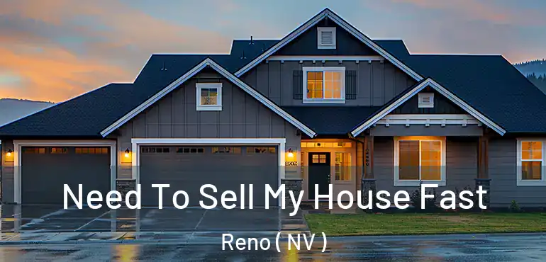  Need To Sell My House Fast Reno ( NV )