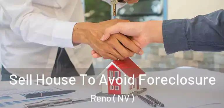 Sell House To Avoid Foreclosure Reno ( NV )
