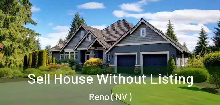  Sell House Without Listing Reno ( NV )