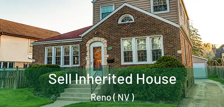  Sell Inherited House Reno ( NV )